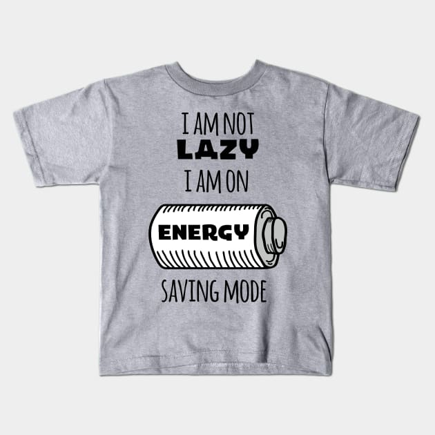 I'm Not Lazy I Am On Energy Saving Mode Kids T-Shirt by VintageArtwork